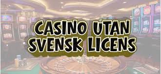 Casino Utan Svensk Licens En Djupdykning i Alternativ och Risker